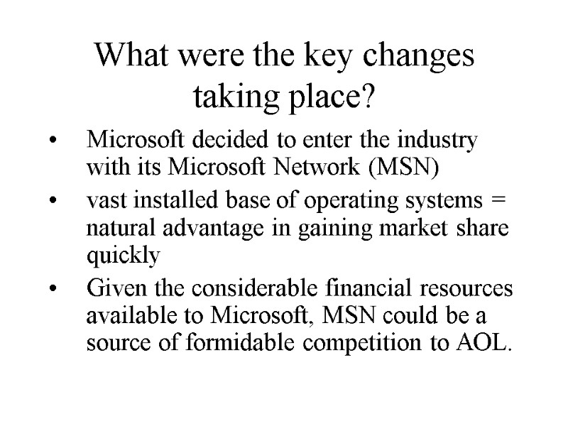 What were the key changes taking place? Microsoft decided to enter the industry with